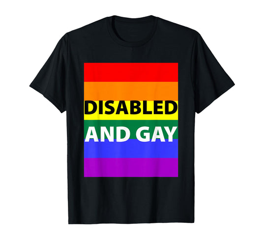 Disabled and Gay Funny for Men Women T-Shirt