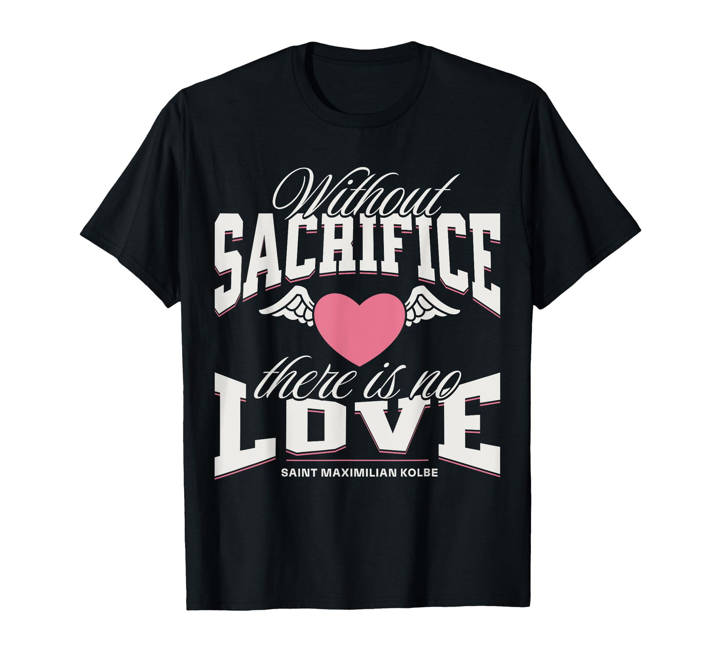 St Maximilian Kolbe Catholic Inspirational Quotes About Love T-Shirt