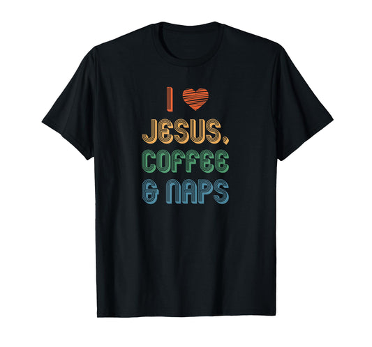I Love Jesus Coffee Naps T-shirt
