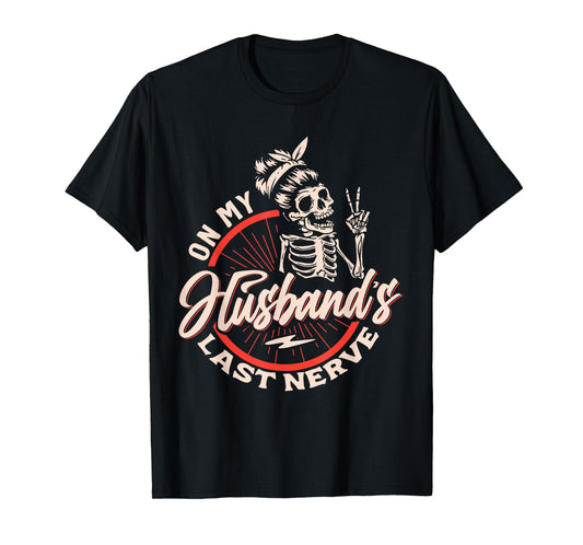 On My Husbands Last Nerve T-Shirt
