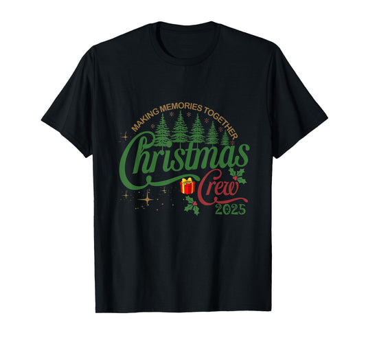 Christmas Crew 2025 Making Memories Together Funny Xmas T-Shirt
