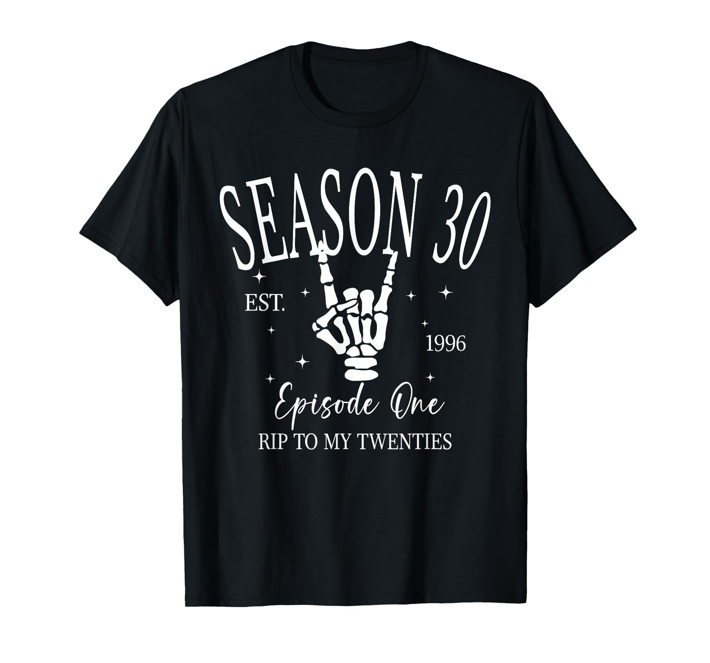 Season 30 Est 1996, Rip to My Twenties, Skeleton Hand T-Shirt