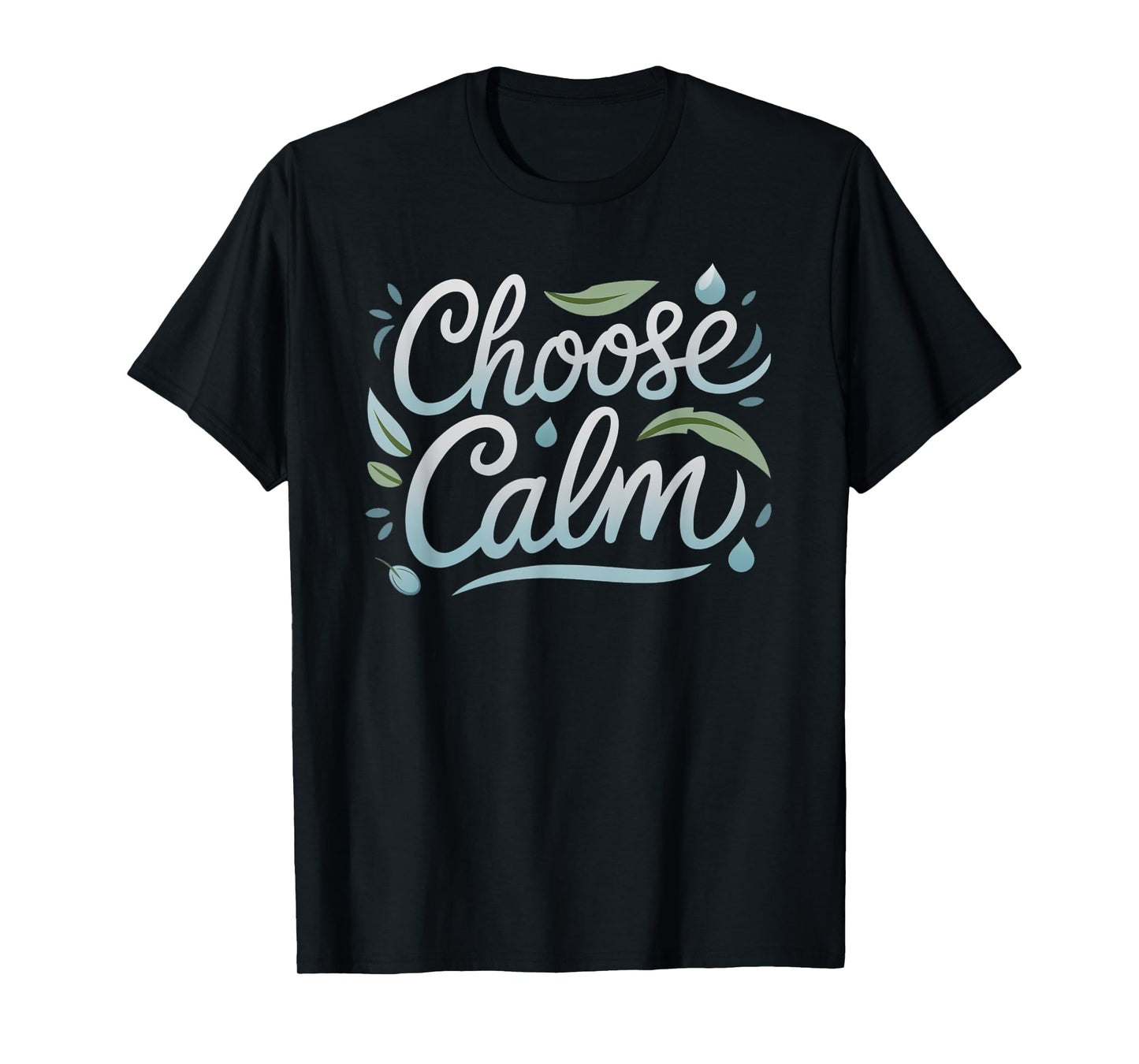 Choose Calm Inspirational and Mindfulness Relaxation T-Shirt