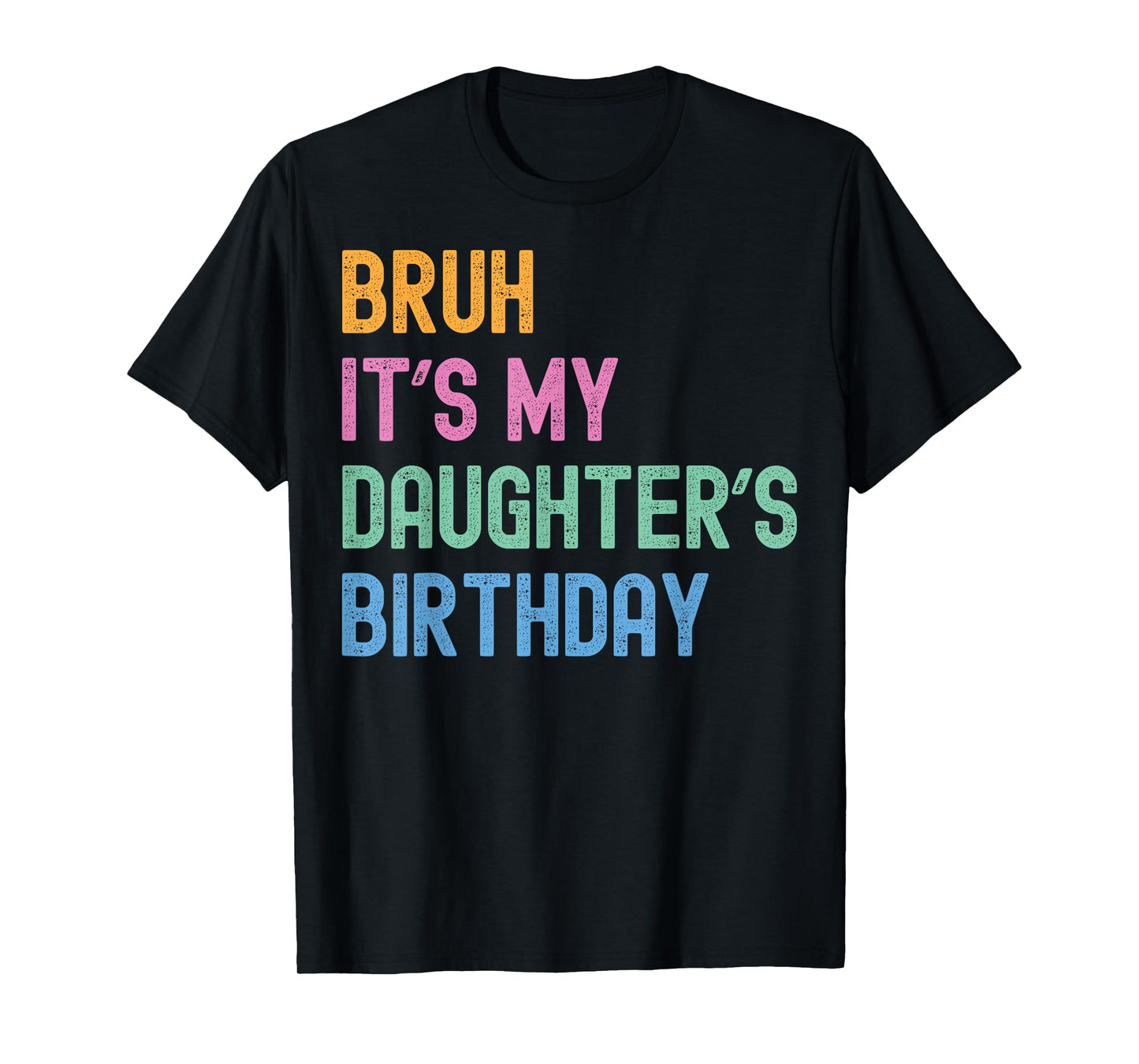 Bruh It's My Daughter's Birthday Bro Funny Family Bday Party T-Shirt