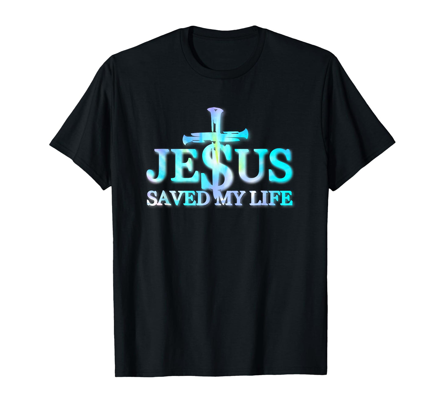 Tie Dye Jesus Christ Saved My Life Gift For Women Men T-Shirt