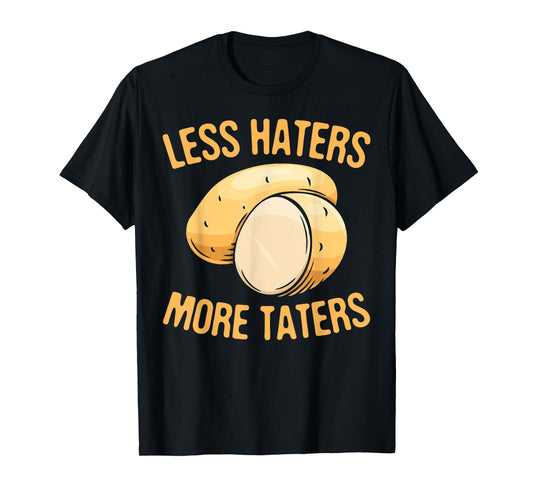 Less Haters - More Taters - Veggies - Vegetarian Go Vegan T-Shirt