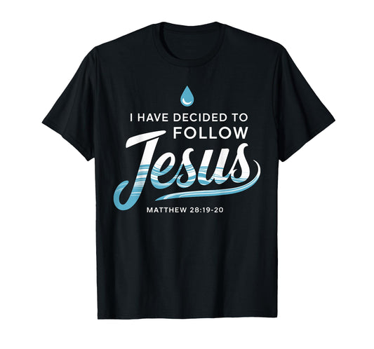 Baptized I have Decided to Follow Jesus Baptism T-Shirt