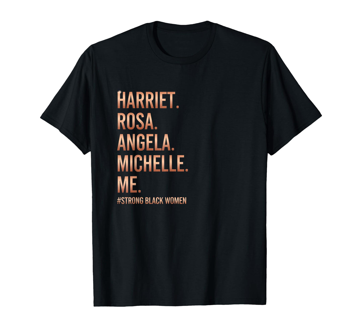 Harriet Rosa Angela Michelle Me Strong Black Women Teacher T-Shirt