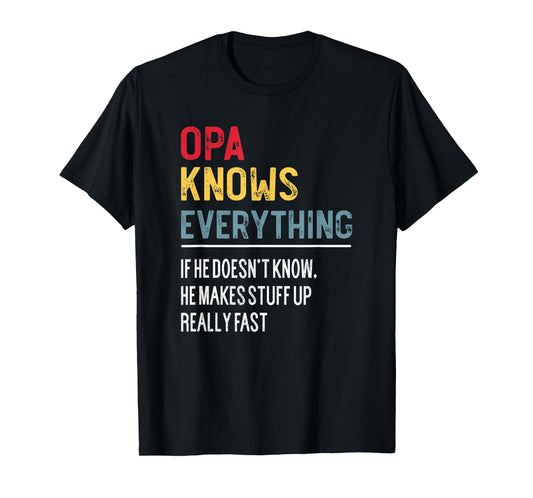 Funny Opa Knows Everything Father's Day for Grandpa T-Shirt