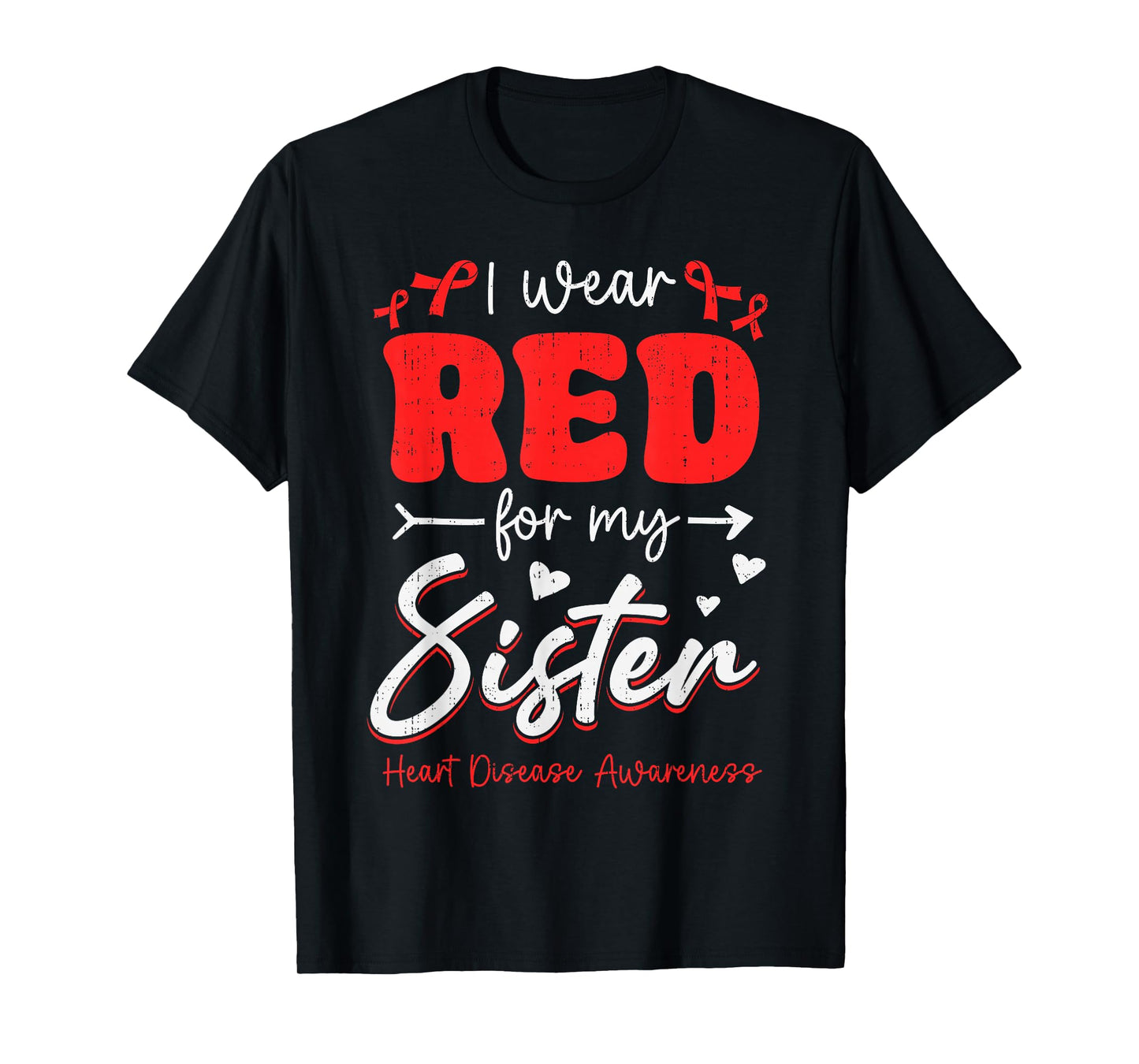 I Wear Red for Sister Heart Disease Awareness CHD Family T-Shirt
