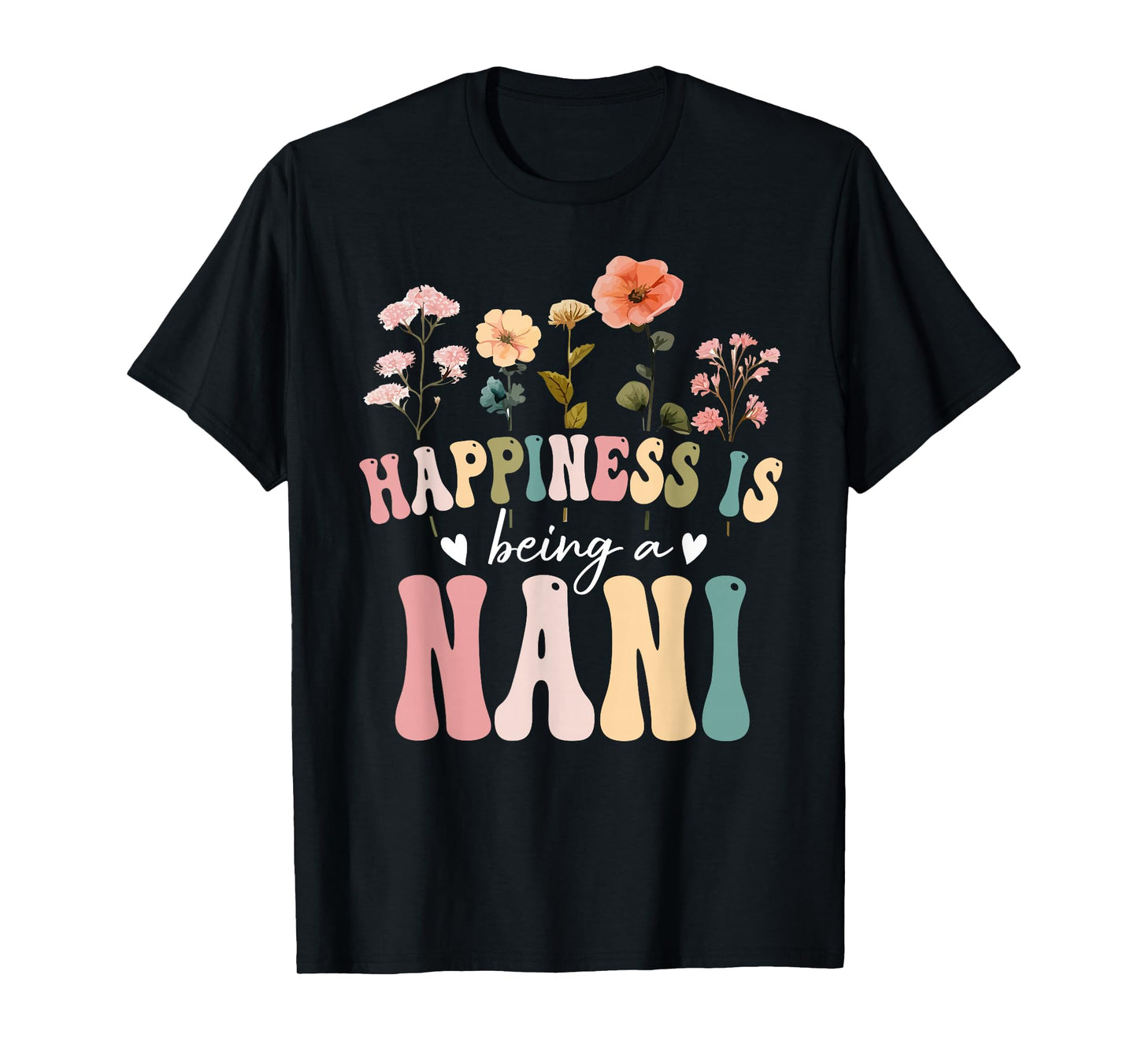 Happiness is Being a Nani Floral Design Nani Mother's Day T-Shirt