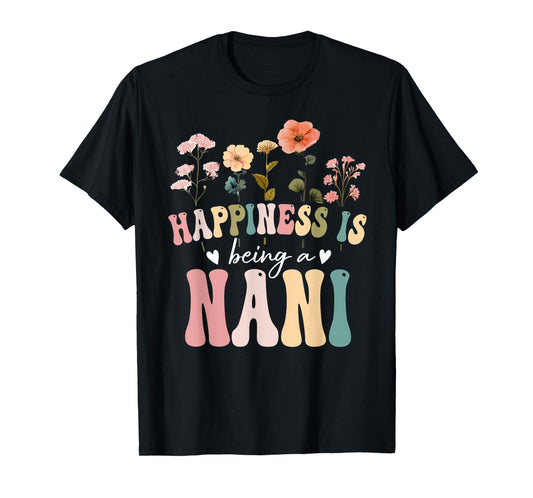 Happiness is Being a Nani Floral Design Nani Mother's Day T-Shirt