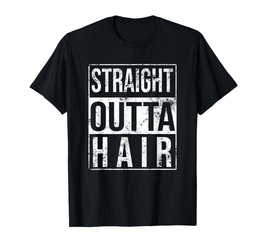 Straight Outta Hair Bald Man Funny Hair Loss T-Shirt