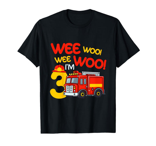 Kids Wee Woo I'm 3 Years Old Firefighter 3rd Birthday Fire Truck T-Shirt