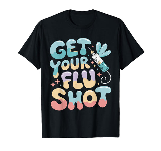 Groovy Get Your Flu Shot Nurse Medical Assistant Nursing T-Shirt