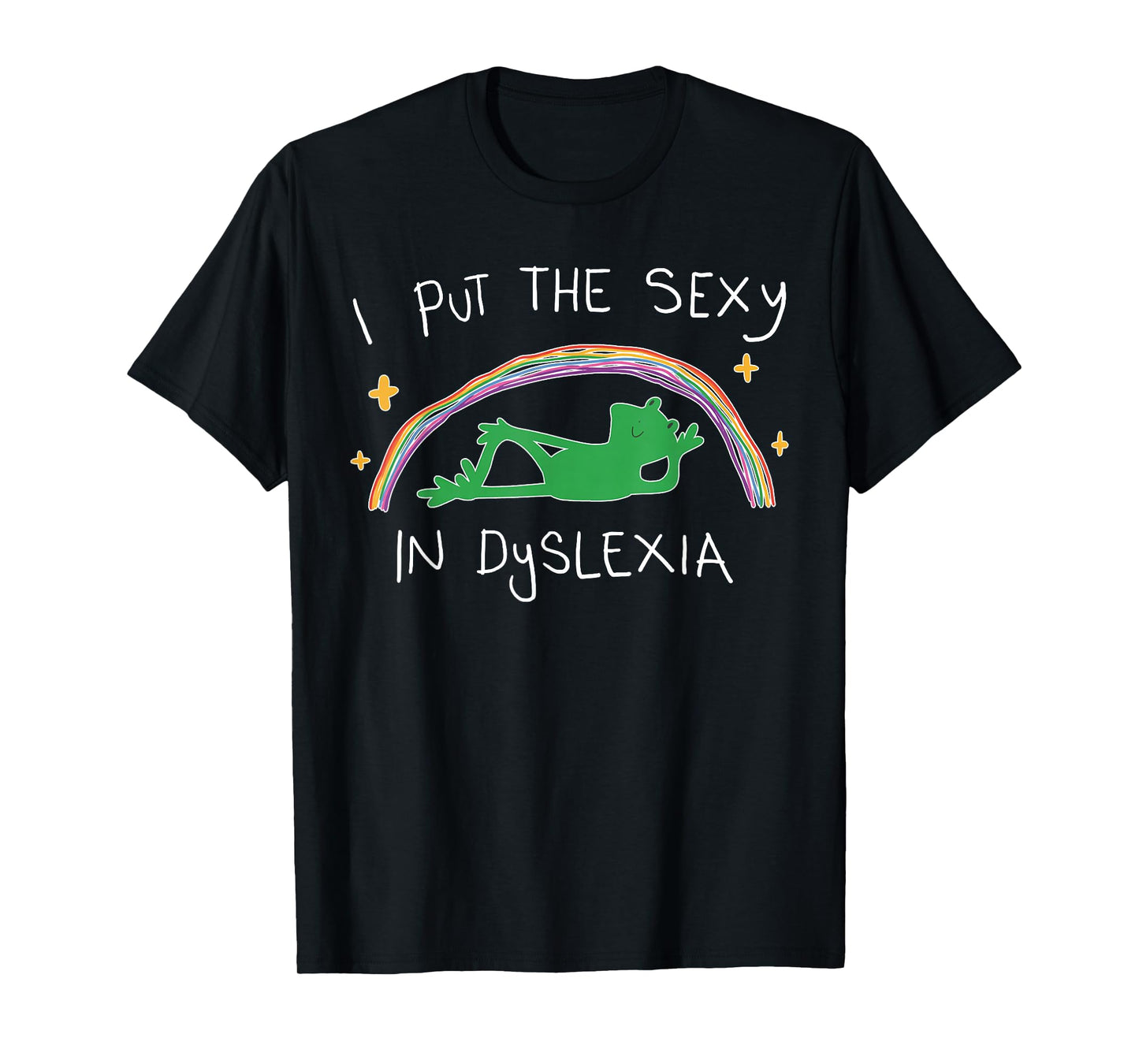 I Put The Sexy in Dyslexia Funny Cute Frog T-Shirt