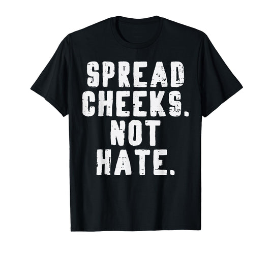 Gym Spread Cheeks Not Hate Funny Workout Fitness Women Men T-Shirt
