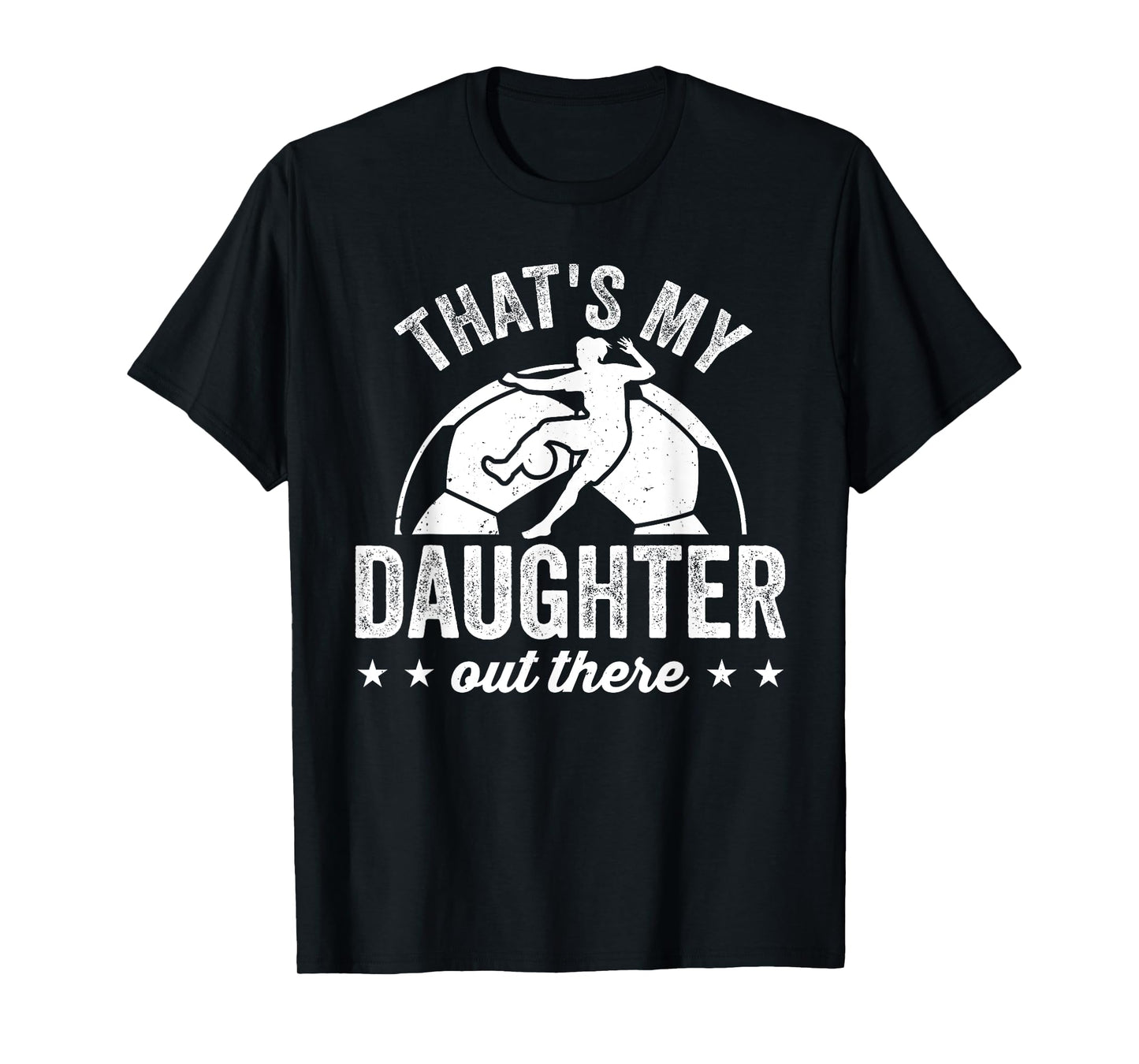 Funny Soccer Player Women That's My Daughter Out There T-Shirt