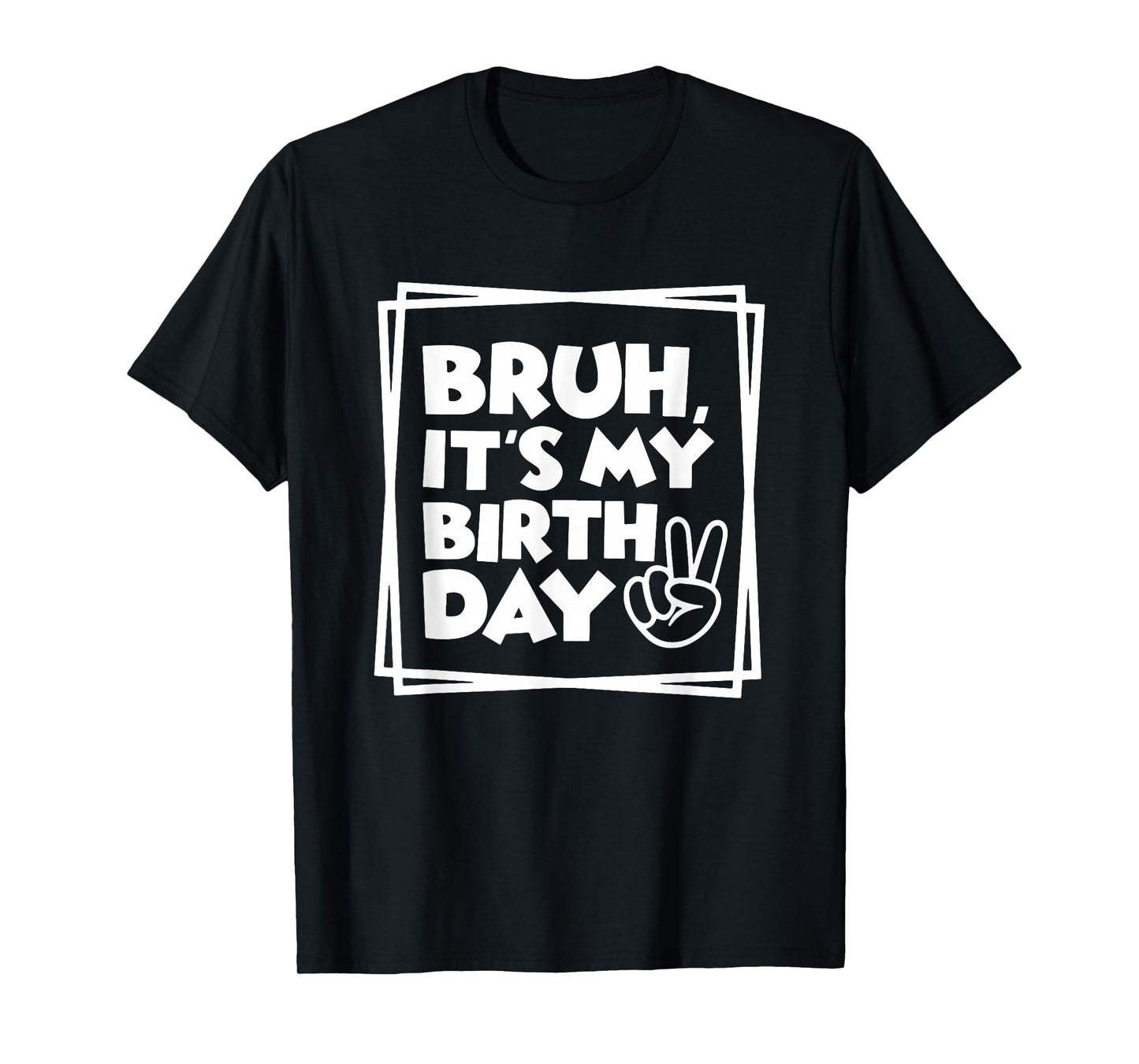 Bruh It's My Birthday, Birthday Dude, Birthday Boy, Birthday T-Shirt, Small, Black