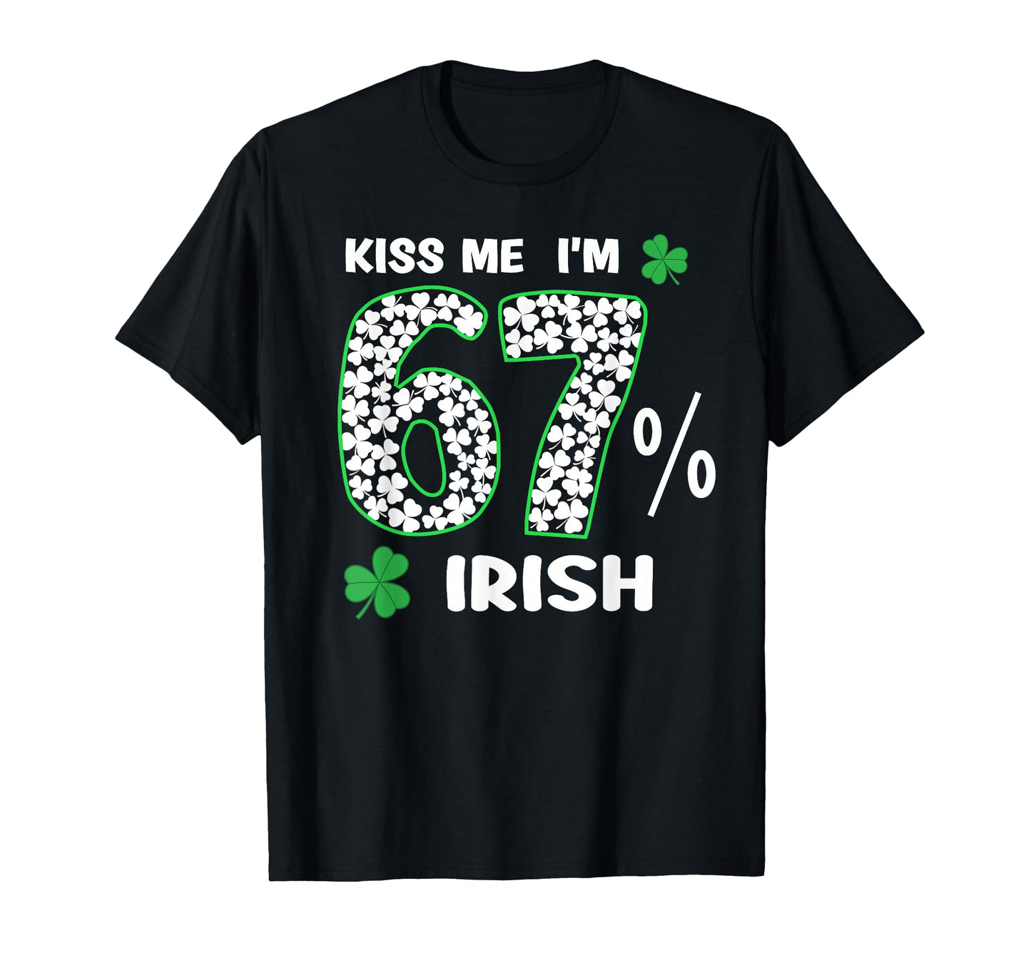 St Patricks Day Shamrock Kiss Me I'm 67% Irish Boys Girls T-Shirt
