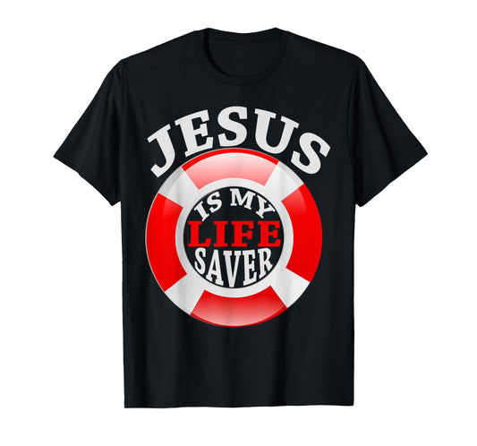 Jesus Is My Life Saver Christian Shirt For Women and Men T-Shirt