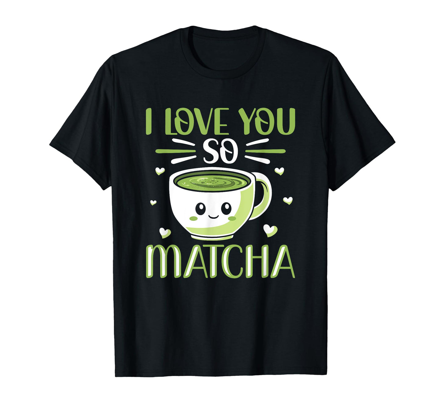 I Love You So Matcha Pun Milk Tea Kawaii Matcha Tea Lover T-Shirt