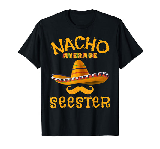Seester Funny Mexican Sister Joke Humor Cinco De Mayo T-Shirt