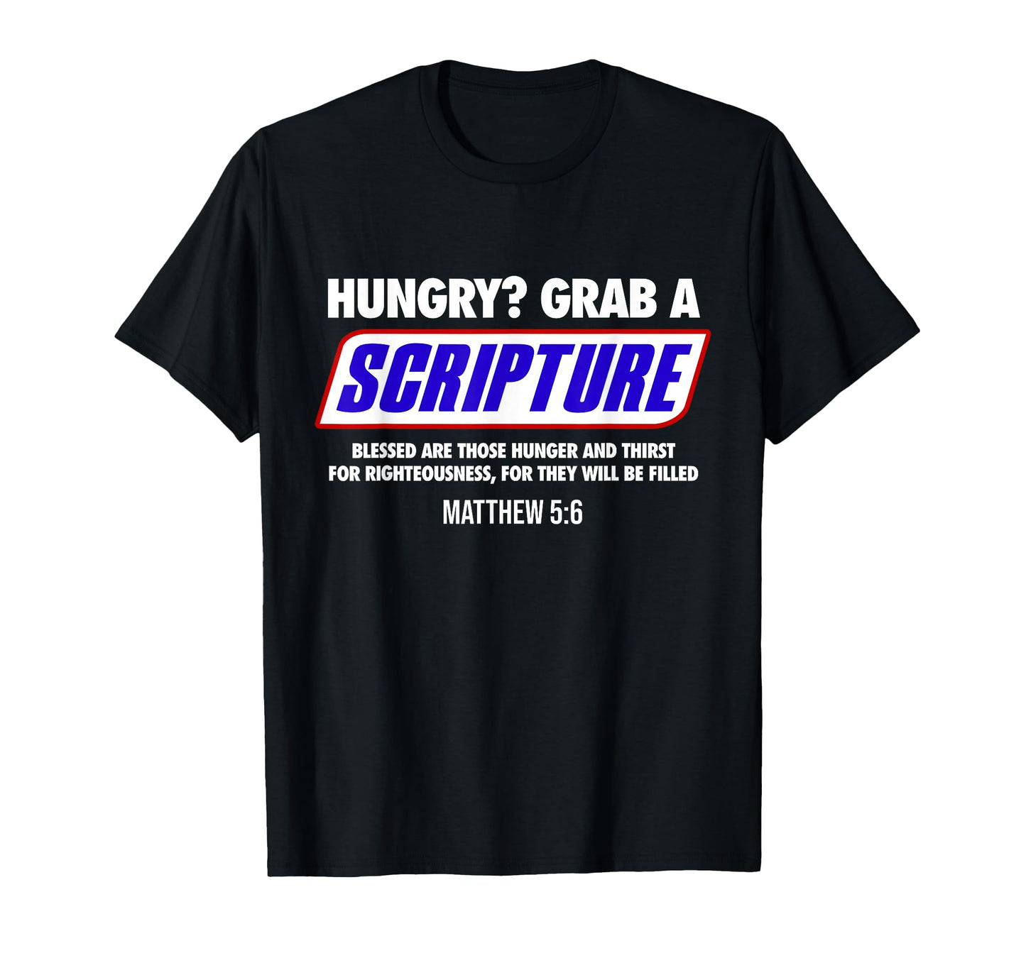 Hungry Grab a Scripture Blessed Are Those Who Hunger Gifts T-Shirt