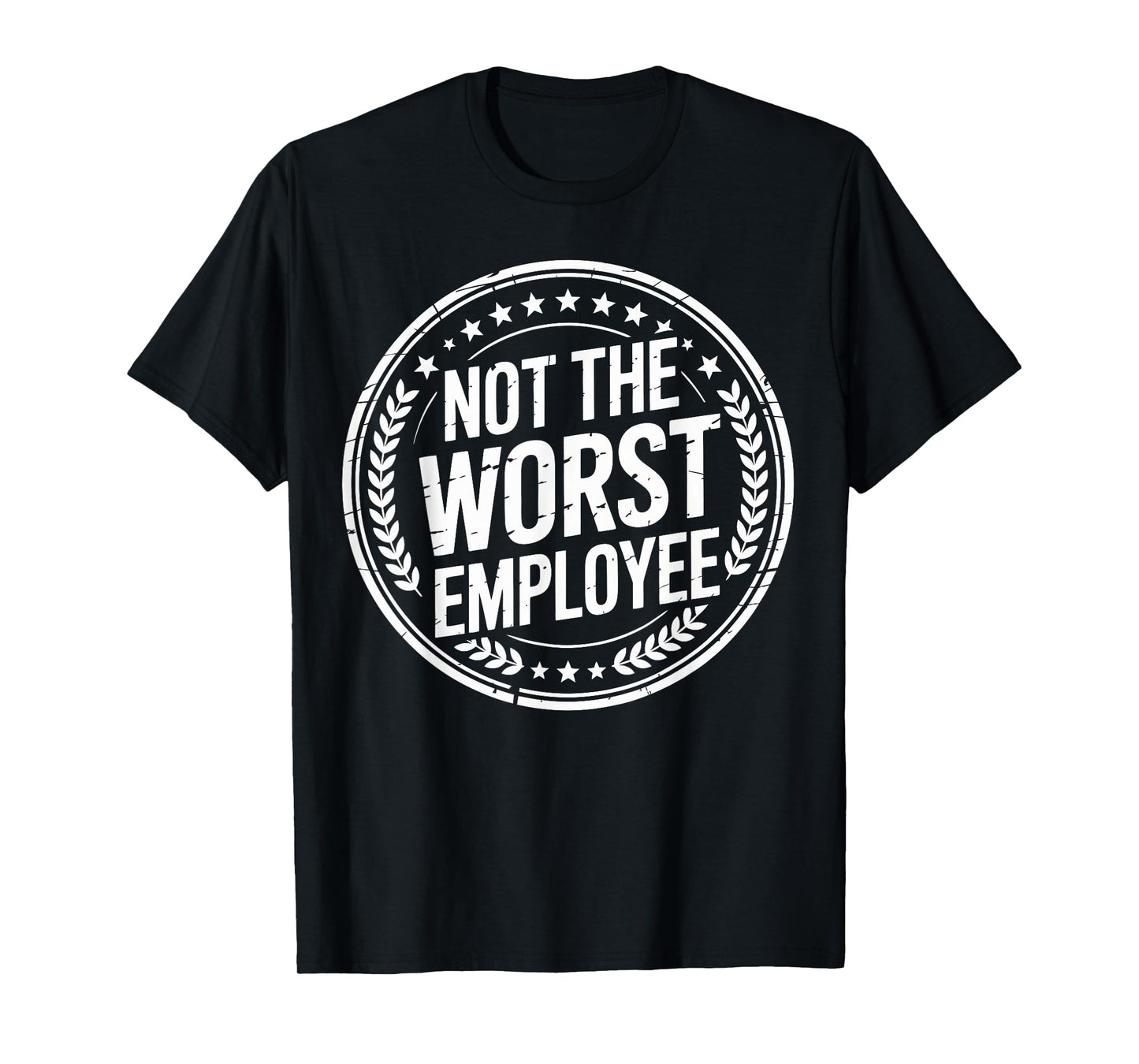 Not The Worst Employee Funny Office Sarcastic Recognition T-Shirt