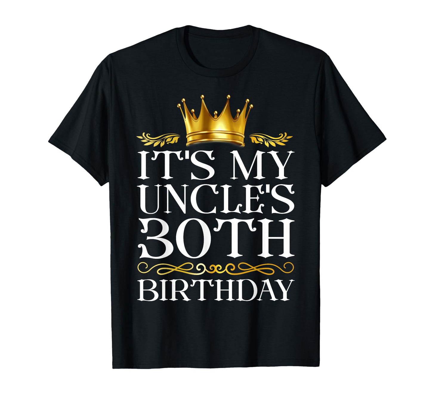 It's My Uncle's 30th Birthday Happy Birthday 30 Years Old T-Shirt