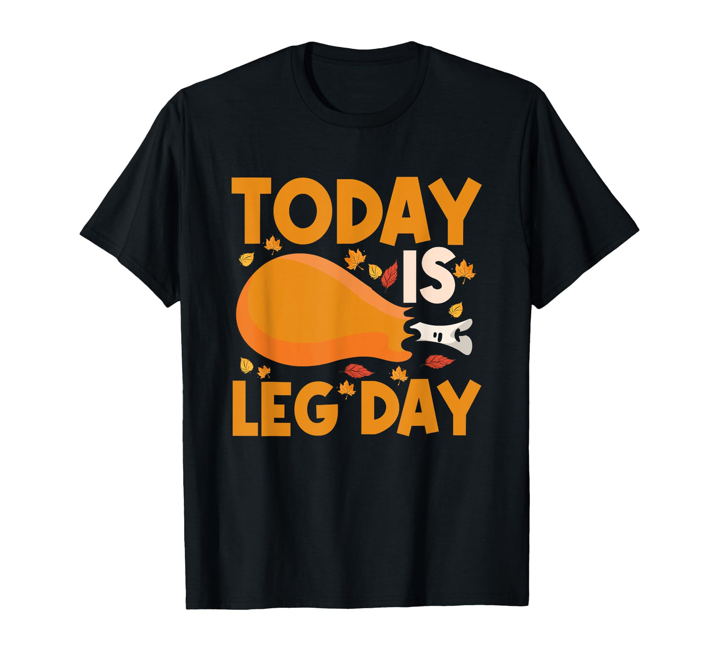 Today Is Leg Day Chicken Leg Drumstick Bodybuilder Fitness T-Shirt