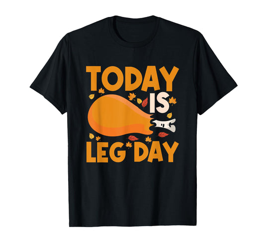 Today Is Leg Day Chicken Leg Drumstick Bodybuilder Fitness T-Shirt