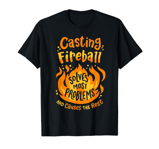 Funny RPG Gamer Nerdy Casting Fireball Solves Most Problems T-Shirt