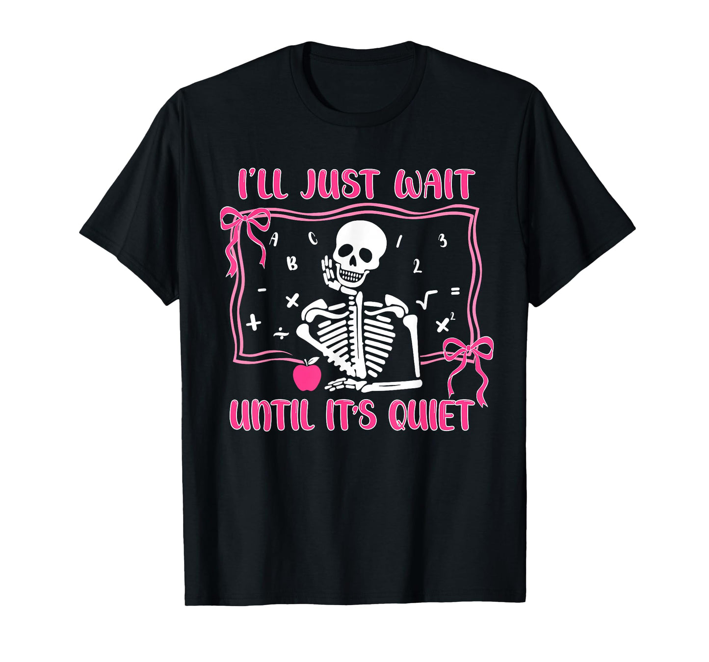 I'll Just Wait Until It's Quiet Spooky Teacher Halloween T-Shirt