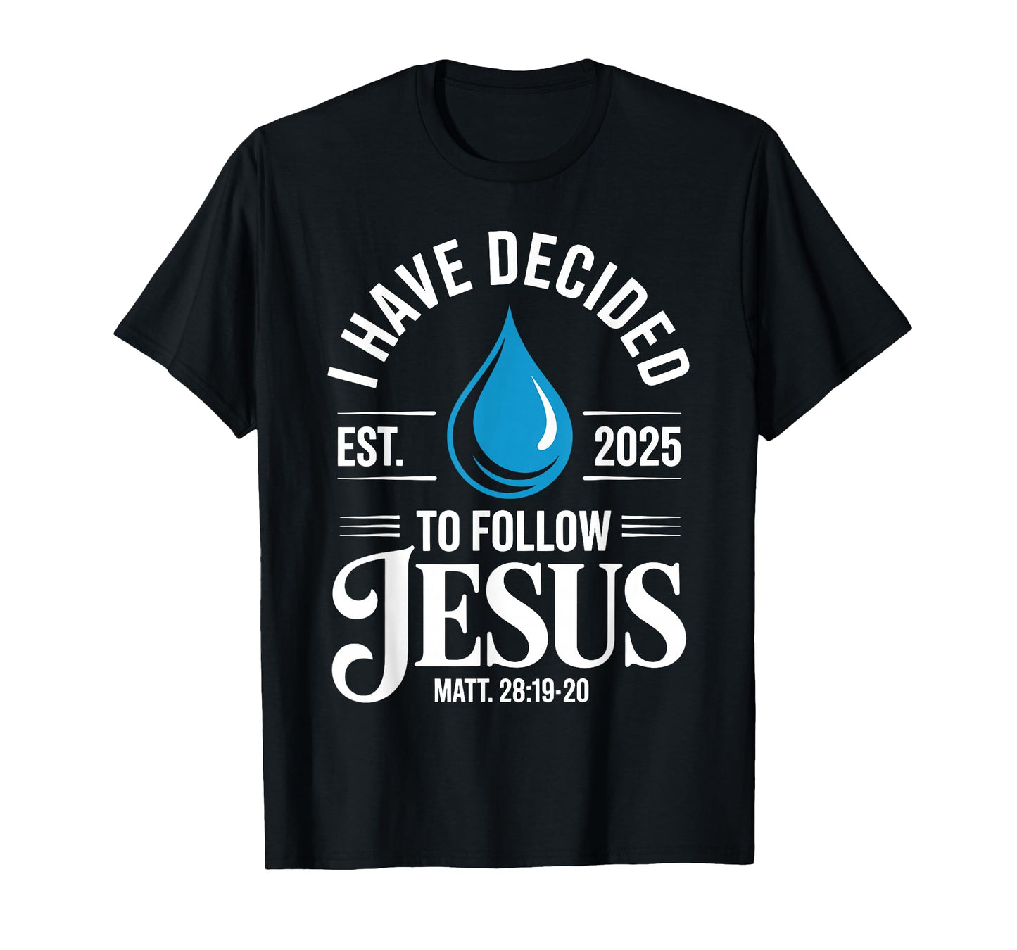 I Have Decided to Follow Jesus Christian Baptism Men Women T-Shirt