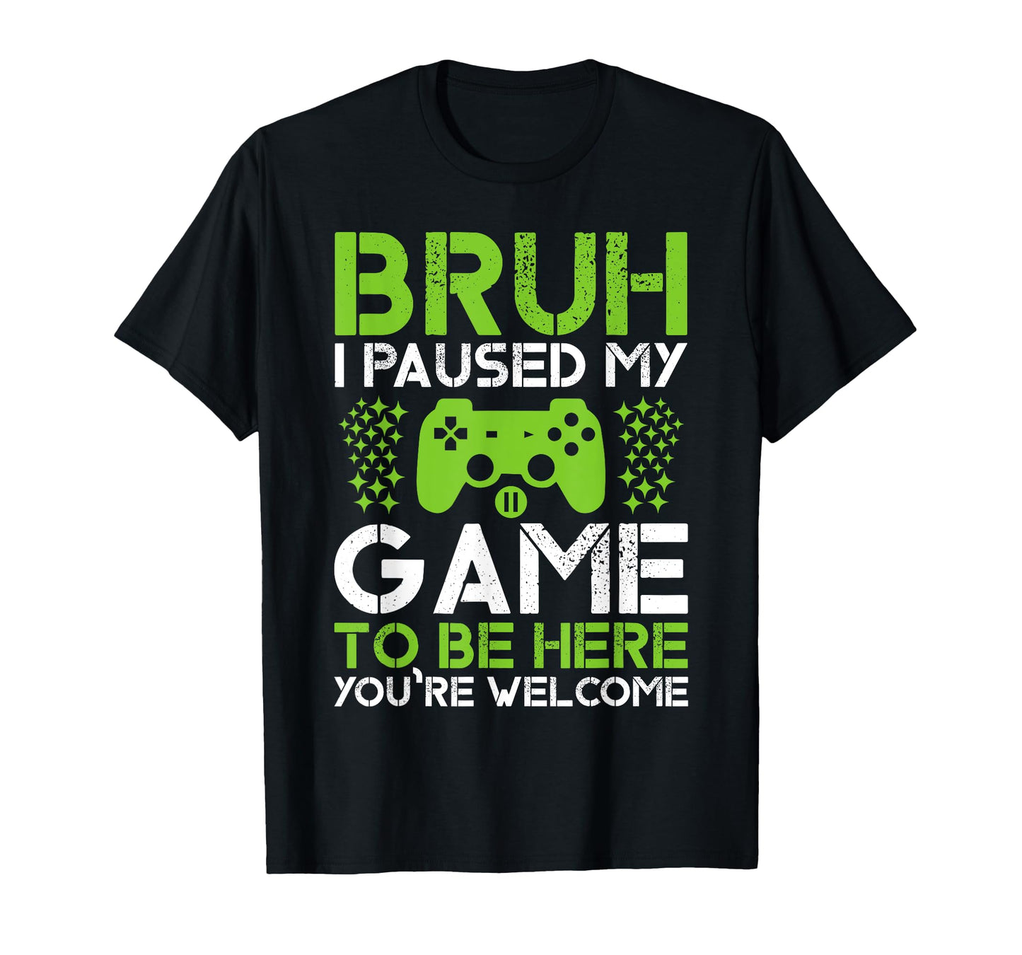 Funny Gamer Boys Men Teens Bruh Paused My Game To Be Here T-Shirt