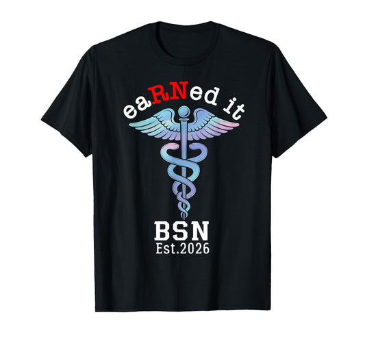 RN Nurse Graduate 2026 - BSN 2026 Graduation Earned it T-Shirt
