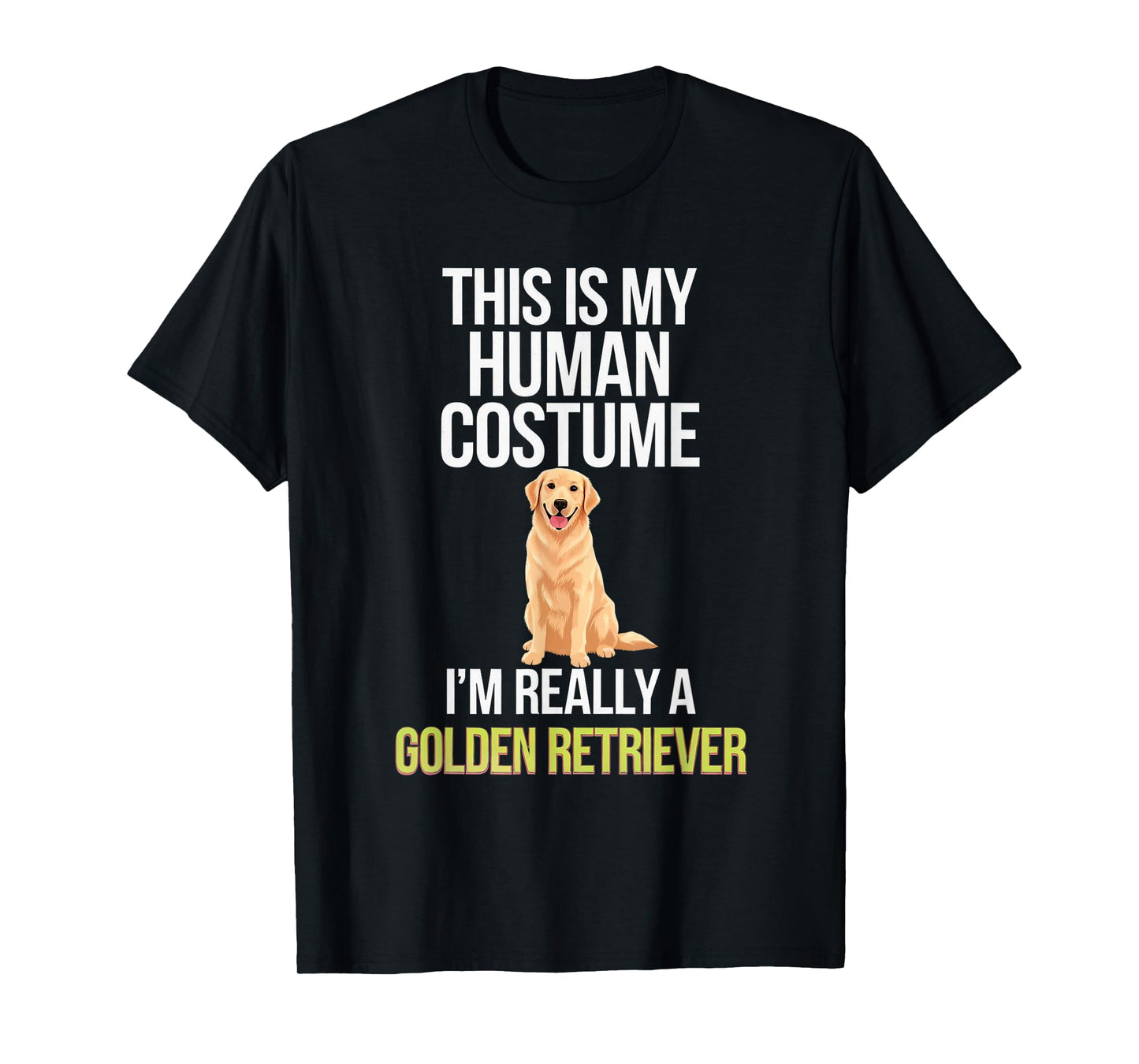 Dog This Is My Human Costume I'm Really A Golden Retriever T-Shirt