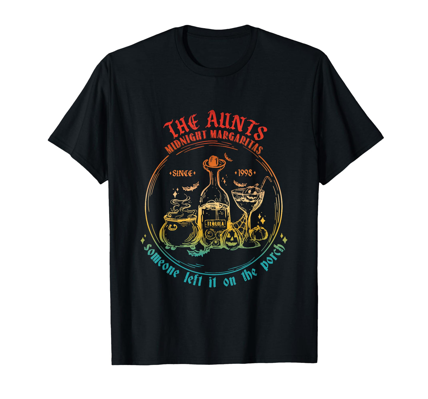 The Aunts Midnight Margaritas Someone Left It On The Porch T-Shirt