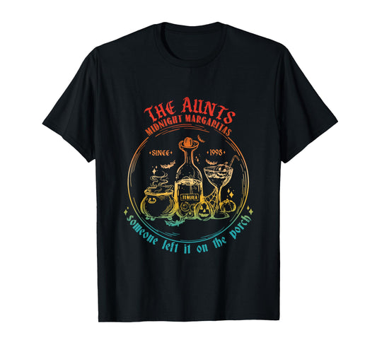 The Aunts Midnight Margaritas Someone Left It On The Porch T-Shirt