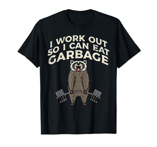 Raccoon I Workout So I Can Eat Garbage Gym Fitness Men Women T-Shirt