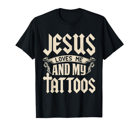Jesus Loves Me And My Tattoos Inked Tattoo & T Shirt Design T-Shirt