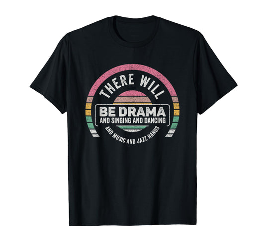 Retro There Will Be Drama Theater Theatre Musical Actor Gift T-Shirt