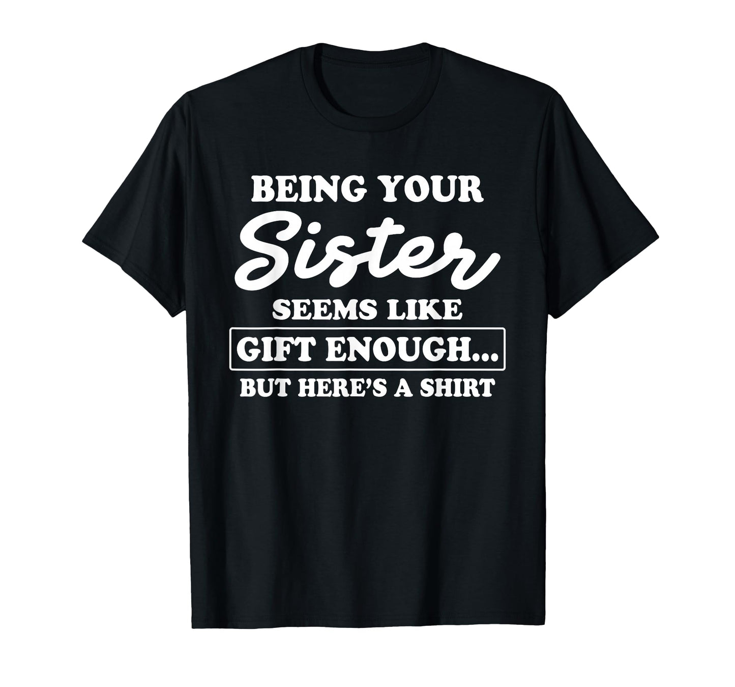 Funny Sarcastic Sister Humor for Brother T-Shirt