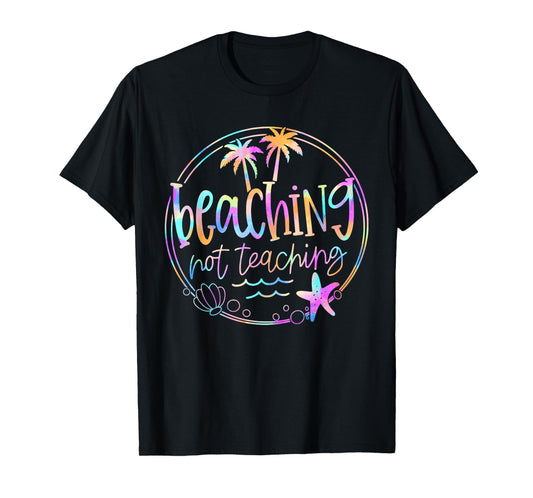 Beaching Not Teaching Tie Dye Summer Teacher Beach Vacation T-Shirt for Men Women Kids