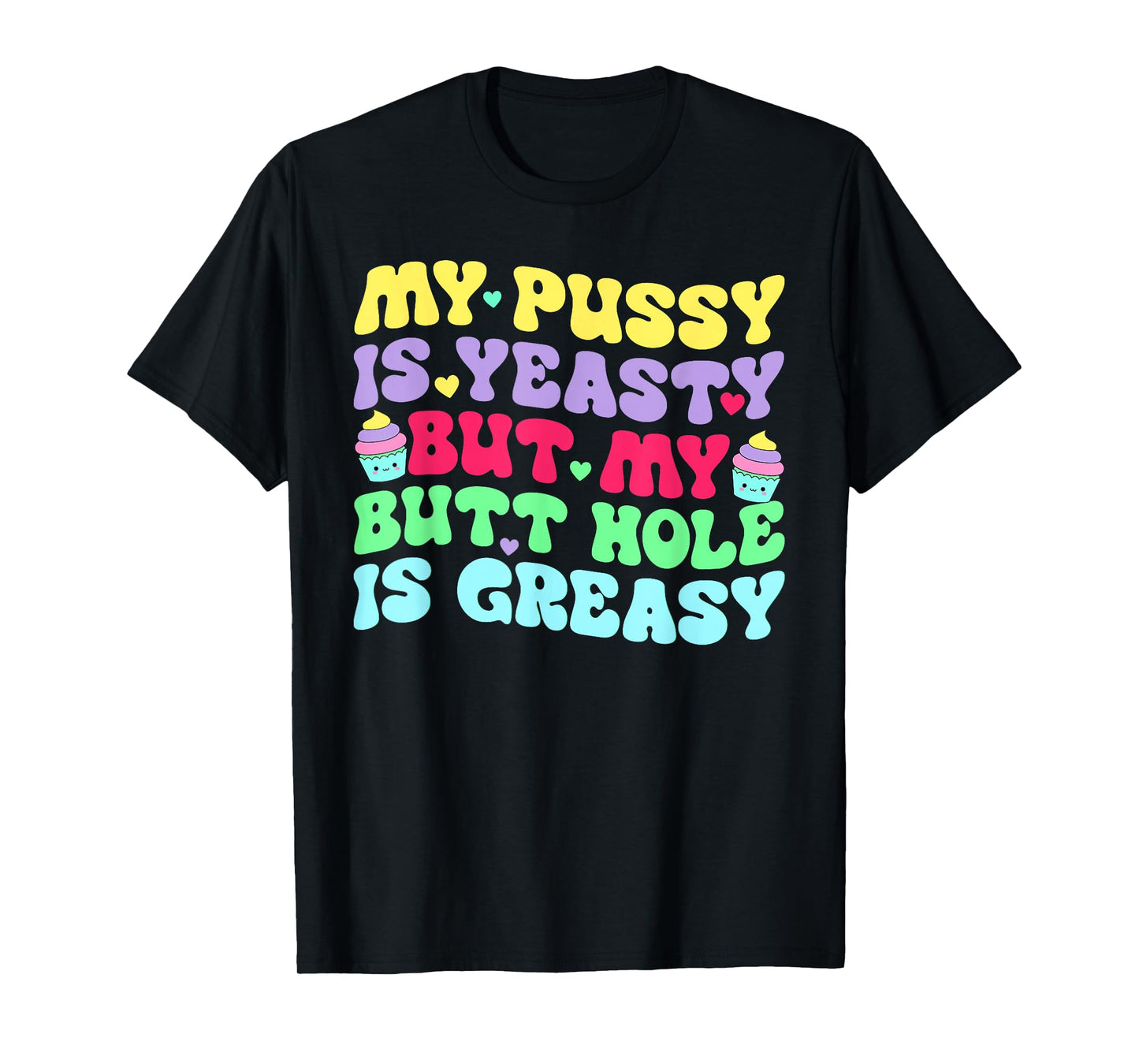 Yeasty Inappropriate Adult Humor Funny Men Women T-Shirt