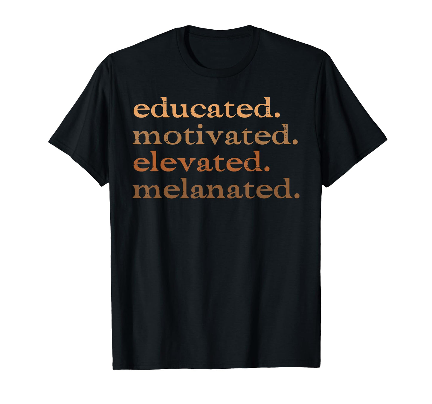 Black History Educated Motivated Melanin Men Women Kids T-Shirt