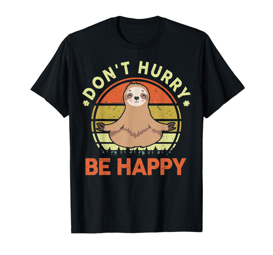 Dont Hurry Be Happy Sloth Yoga Men Women Funny Sloth T-Shirt