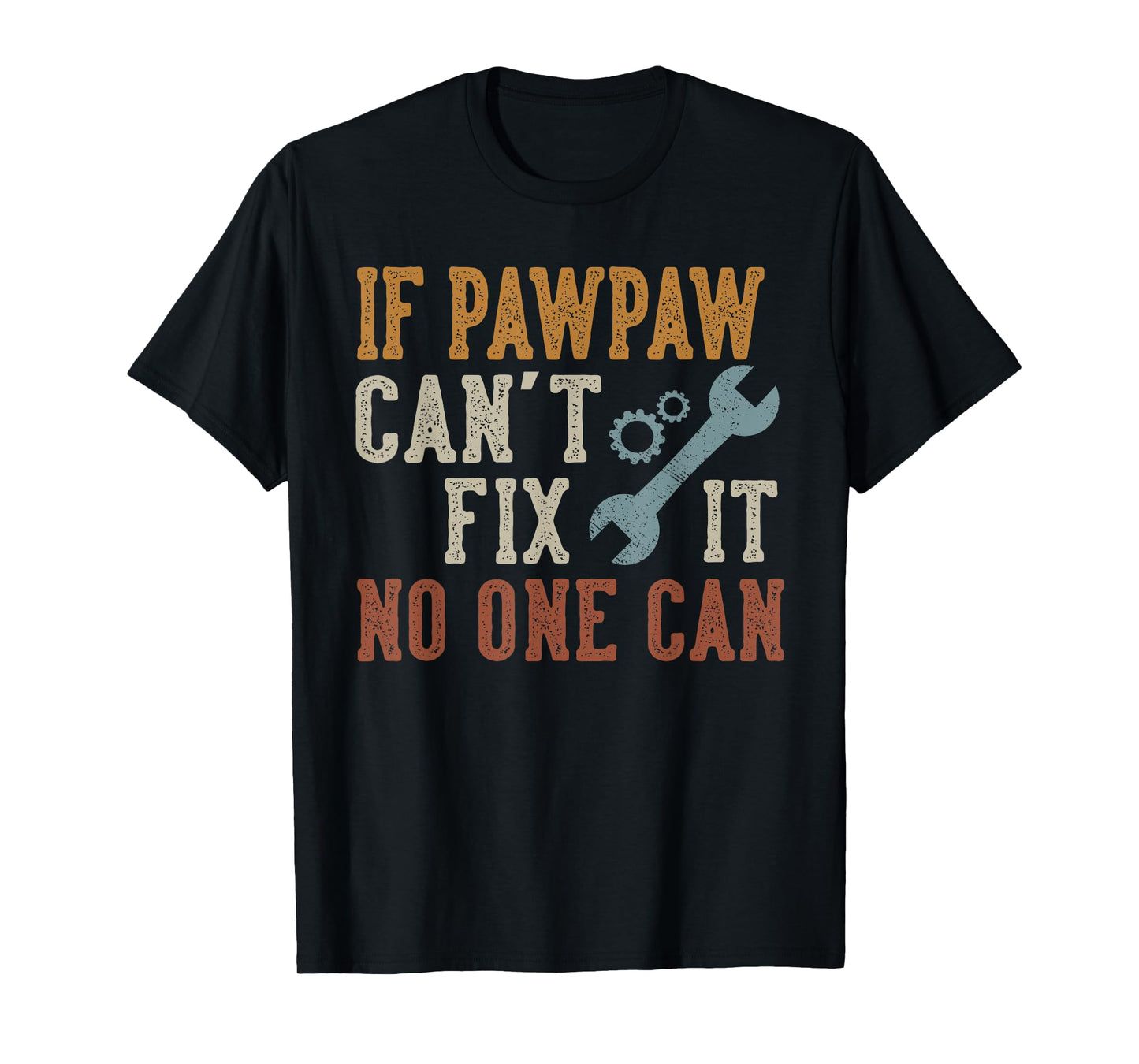 If Pawpaw Can't Fix It No One Can Funny Pawpaw Father's Day T-Shirt