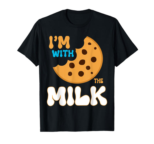 I'm With The Milk and Cookie Matching Couples Friends T-Shirt